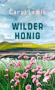 Title: Wilder Honig: Roman, Author: Caryl Lewis