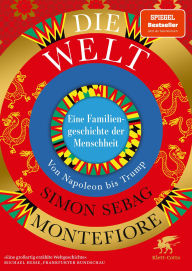 Title: Die Welt. Eine Familiengeschichte der Menschheit: Von Napoleon bis Trump, Author: Simon Sebag Montefiore
