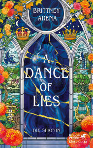 Title: A Dance of Lies: Die Spionin, Author: Brittney Arena