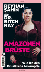 Title: Amazonenbrüste: Wie ich den Brustkrebs bekämpfte, Author: Reyhan Sahin