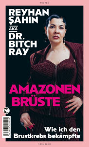 Title: Amazonenbrüste: Wie ich den Brustkrebs bekämpfte, Author: Reyhan Sahin