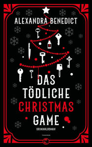 Title: Das tödliche Christmas Game: Kriminalroman, Author: Alexandra Benedict