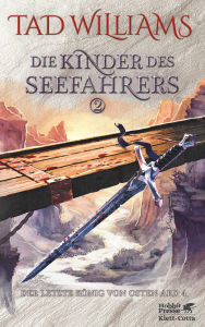 Title: Die Kinder des Seefahrers 2: Der letzte König von Osten Ard Band 4, Author: Tad Williams