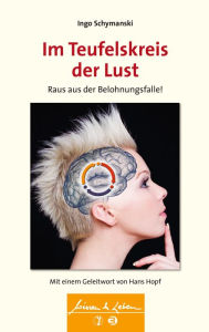 Title: Im Teufelskreis der Lust (Wissen & Leben): Raus aus der Belohnungsfalle!, Author: Ingo Schymanski