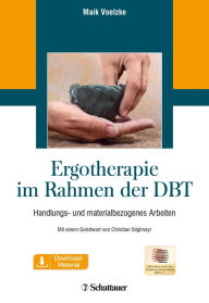 Title: Ergotherapie im Rahmen der DBT: Handlungs- und materialbezogenes Arbeiten inkl. Download-Material, Author: Maik Voelzke-Neuhaus