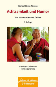 Title: Achtsamkeit und Humor (Wissen & Leben): Das Immunsystem des Geistes - Wissen & Leben - Herausgegeben von Wulf Bertram, Author: Michael Stefan Metzner