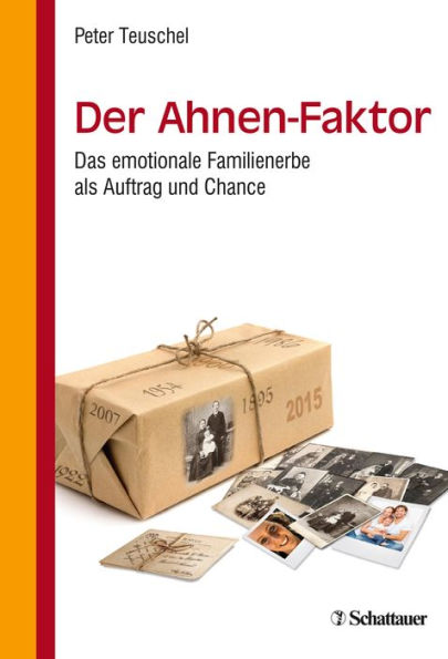 Der Ahnen-Faktor: Das emotionale Familienerbe als Auftrag und Chance