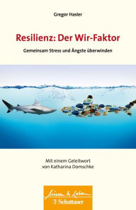 Title: Resilienz: Der Wir-Faktor (Wissen & Leben): Gemeinsam Stress und Ängste überwinden - Wissen & Leben Herausgegeben von Wulf Bertram, Author: Gregor Hasler