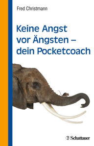 Title: Keine Angst vor Ängsten - dein Pocketcoach, Author: Fred Christmann