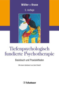 Title: Tiefenpsychologisch fundierte Psychotherapie: Basisbuch und Praxisleitfaden, Author: Wolfgang Wöller