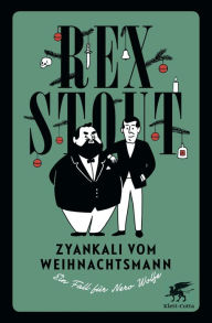 Title: Zyankali vom Weihnachtsmann: Ein Fall für Nero Wolfe, Author: Rex Stout