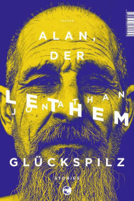 Title: Alan, der Glückspilz: Stories, Author: Jonathan Lethem