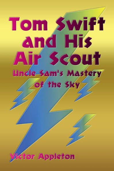 Tom Swift and His Air Scout: Uncle Sam's Mastery of the Sky