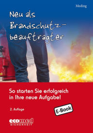 Title: Neu als Brandschutzbeauftragter: So starten Sie erfolgreich in Ihre neue Aufgabe!, Author: Klaus Meding