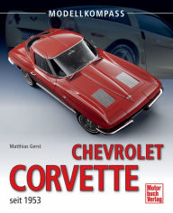 Title: Chevrolet Corvette: seit 1953, Author: Matthias Gerst