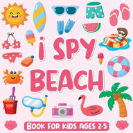 Title: I Spy Beach Book for Kids Ages 2-5: Activity Book for Kids 2-5 Years Old, Activity Book for Girls and Boys, Author: Laura Bidden