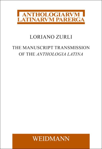 The Manuscript Transmission of the Anthologia Latina