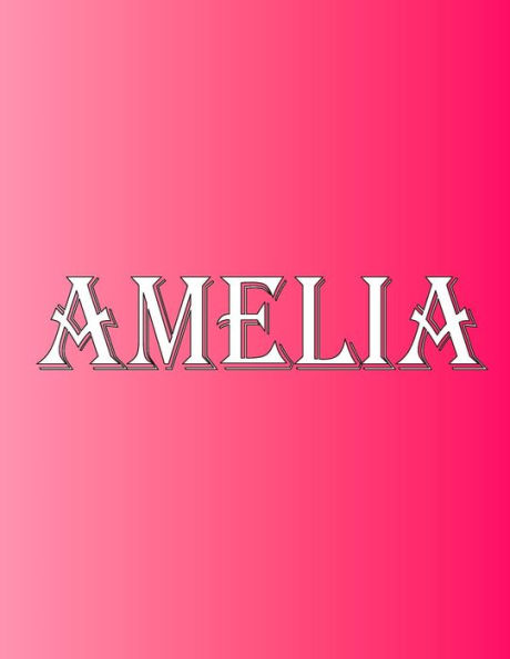 Amelia: 100 Pages 8.5" X 11" Personalized Name on Notebook College Ruled Line Paper