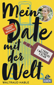 Title: Mein Date mit der Welt: Eine Frau. Eine Weltreise. Ein Plan., Author: Waltraud Hable