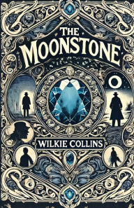 Title: The Moonstone(Illustrated), Author: Wilkie Collins