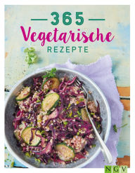 Title: 365 vegetarische Rezepte: Gesund kochen Tag für Tag, Author: Naumann & Göbel Verlag