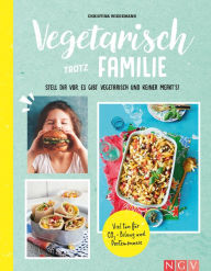 Title: Vegetarisch trotz Familie: Stell dir vor, es gibt kein Fleisch und keiner merkt's, Author: Naumann & Göbel Verlag