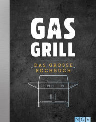 Title: Gasgrill: Das große Kochbuch, Author: Naumann & Göbel Verlag