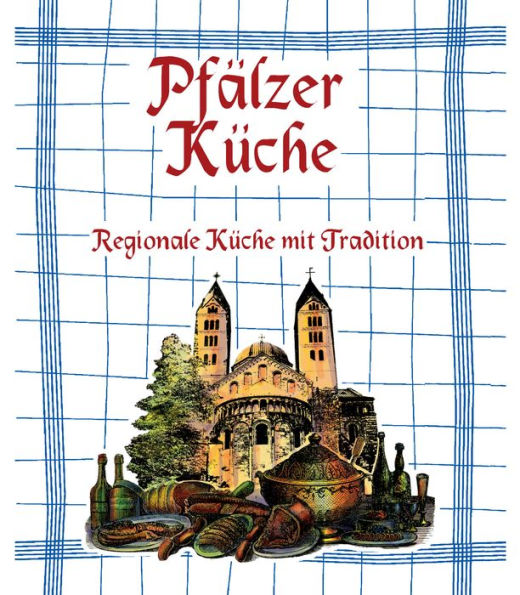 Pfälzer Küche: Regionale Küche mit Tradition