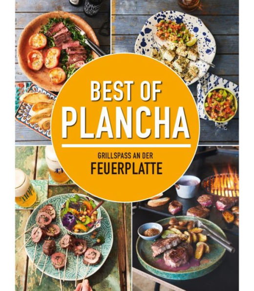 Best of Plancha - Grillspaß an der Feuerplatte: Das Plancha-Kochbuch mit über 100 Rezepten