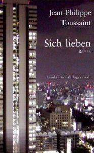 Title: Sich lieben, Author: Jean-Philippe Toussaint