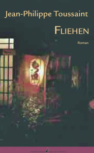 Title: Fliehen, Author: Jean-Philippe Toussaint