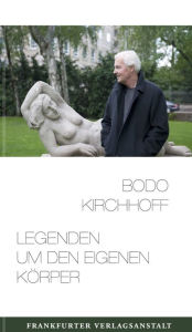 Title: Legenden um den eigenen Körper, Author: Bodo Kirchhoff