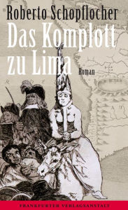 Title: Das Komplott zu Lima, Author: Roberto Schopflocher