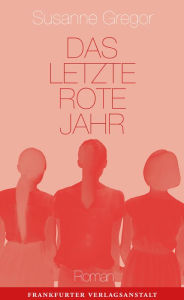 Title: Das letzte rote Jahr, Author: Susanne Gregor