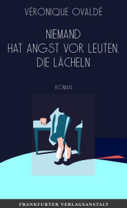 Title: Niemand hat Angst vor Leuten, die lächeln, Author: Véronique Ovaldé