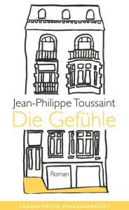 Title: Die Gefühle, Author: Jean-Philippe Toussaint