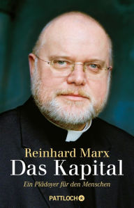 Title: Das Kapital: Ein Plädoyer für den Menschen, Author: Reinhard Marx