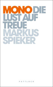 Title: Mono - Die Lust auf Treue, Author: Dr. Markus Spieker