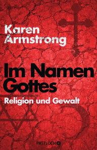Title: Im Namen Gottes: Religion und Gewalt, Author: Karen Armstrong