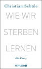 Wie wir sterben lernen: Ein Essay