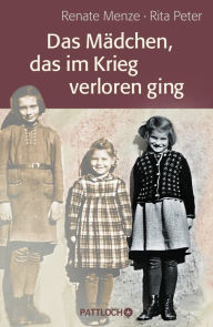 Title: Das Mädchen, das im Krieg verloren ging, Author: Rita Peter