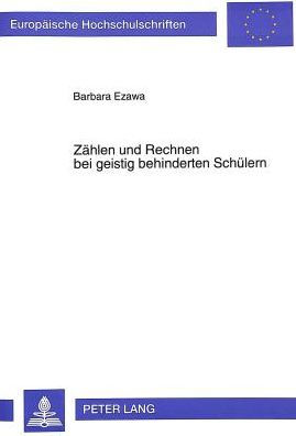 Zaehlen und Rechnen bei geistig behinderten Schuelern: Leistungen, Konzepte und Strategien junger Erwachsener mit Hirnfunktionsstoerungen