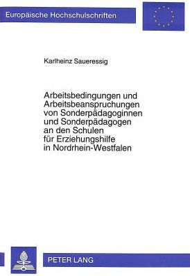 Arbeitsbedingungen und Arbeitsbeanspruchungen von Sonderpaedagoginnen und Sonderpaedagogen an den Schulen fuer Erziehungshilfe in Nordrhein-Westfalen