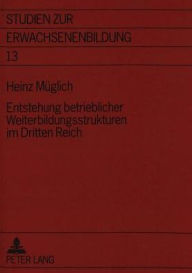 Title: Entstehung betrieblicher Weiterbildungsstrukturen im Dritten Reich, Author: Heinz Muglich