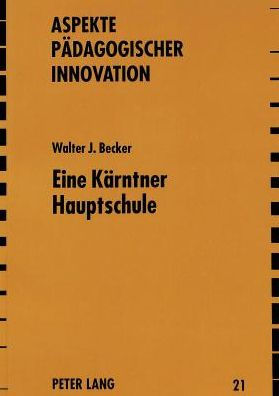 Eine Kaerntner Hauptschule: Ein Beitrag zur Paedagogischen Handlungsforschung