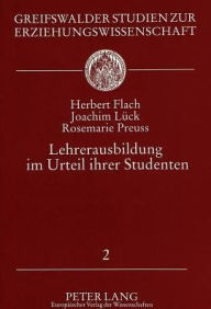Title: Lehrerausbildung im Urteil ihrer Studenten: Zur Reformbeduerftigkeit der deutschen Lehrerbildung, Author: Herbert Flach