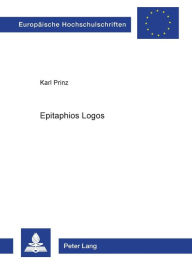 Title: Epitaphios Logos: Struktur, Funktion und Bedeutung der Bestattungsreden im Athen des 5. und 4. Jahrhunderts, Author: Karl Prinz