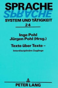 Title: Texte ueber Texte -: Interdisziplinaere Zugaenge, Author: Inge Pohl
