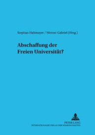 Title: Abschaffung der freien Universitaet?, Author: Stephan Haltmayer