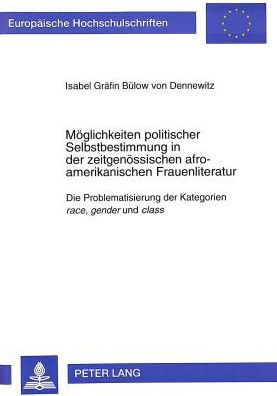 Moeglichkeiten politischer Selbstbestimmung in der zeitgenoessischen afro-amerikanischen Frauenliteratur: Die Problematisierung der Kategorien race, gender und class